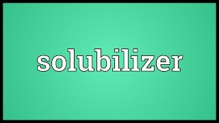 Solubilizer Meaning [upl. by Murray]