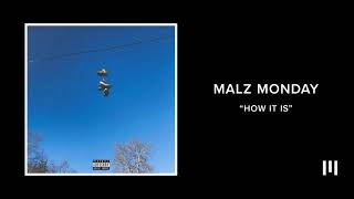 Malz Monday  How It Is Audio [upl. by Stoughton]