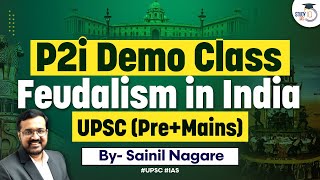 P2i Demo Class  Feudalism in India  UPSC  StudyIQ IAS [upl. by Harberd537]