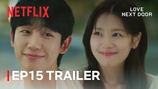 EP 15 TRAILER quotHe will never be my soninlawquot  Love Next Door  Netflix ENG SUB [upl. by Epotimet]