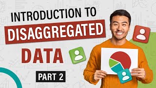 The Importance of Disaggregated Data An Introduction part 2 [upl. by Nemaj]