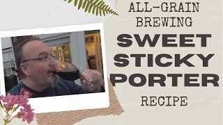 Making An AllGrain Sweet Sticky Porter Beer recipe brewing and drinking [upl. by Afirahs216]