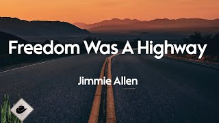 Jimmie Allen  Freedom Was A Highway Lyrics [upl. by Ahsinod]