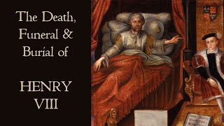 The Death Funeral amp Burial of King Henry VIII of England  Myth and History [upl. by Isiah]