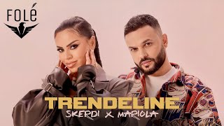 SKERDI x MARIOLA KAÇANI  TRENDELINE [upl. by Ladnik877]