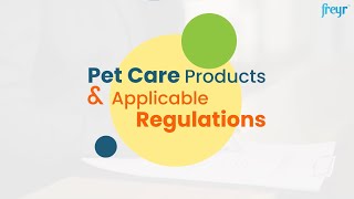 Pet Care Products amp Applicable Regulations  Freyr Solutions [upl. by Meehahs300]