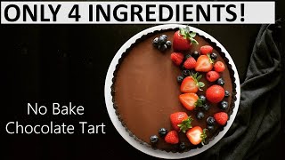 FOUR Ingredient Chocolate Tart  Homemade tart  No Oven [upl. by Dukie]