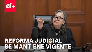 Reforma Judicial se Mantiene Vigente Desestiman Proyecto de Ministro Alcántara Carrancá [upl. by Fitting]