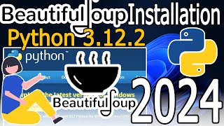 How to Install Beautiful Soup on Python 3122 on Windows 1011  2024 Update  Complete Guide [upl. by Akinaj]