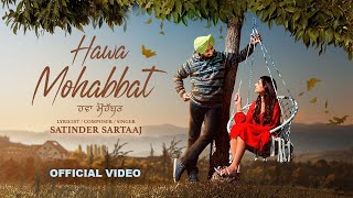 Hawa Mohabbat Official Video  Satinder Sartaaj New Punjabi Songs 2024 Latest Punjabi Songs 2024 [upl. by Olinad970]