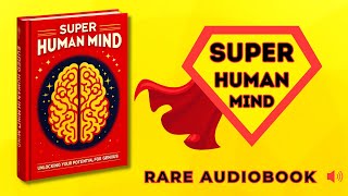 Super Human Mind Unlocking Your Potential for Genius  Full Audiobook [upl. by Ailecnarf592]