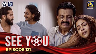 SEE YOU  EPISODE 121  සී යූ  28th August 2024 [upl. by Nohj624]