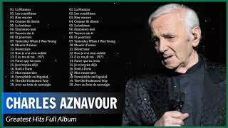 Charles Aznavour Greatest Hits – Charles Aznavour Full Album 2023 🎶 Charles Aznavour Album Complet [upl. by Naval]