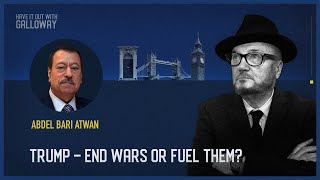 Have It Out With Galloway Episode 30 Trump – End Wars or Fuel Them [upl. by Ahsinyar314]