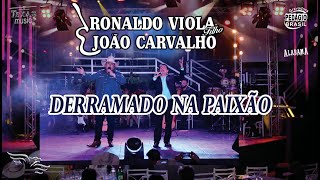 DERRAMADO DE PAIXÃO  RONALDO VIOLA FILHO E JOÃO CARVALHO Extraída do 1º DVD [upl. by Atinniuq]