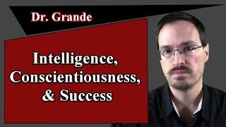 The Relationship Between Intelligence Conscientiousness and Success [upl. by Ainna]