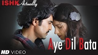 Aye Dil Bata Full Song  Arijit Singh  Ishk Actually [upl. by Eerdua]