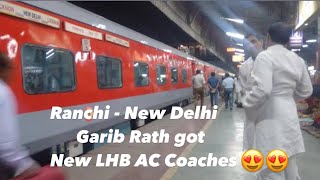 NEW LHB AC 3 Tier Coaches given to NEW DELHI  RANCHI GARIB RATH EXPRESS [upl. by Nellie]