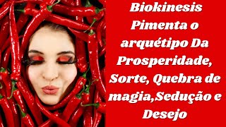 🌶️ Biokinesis Pimenta o arquétipo Da Prosperidade Sorte Quebra de magiaIrresistibilidade e Desejo [upl. by Elleirua849]