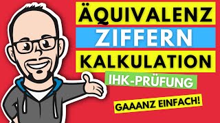 Äquivalenzziffernkalkulation bzw Äquivalenzziffernrechnung gaaanz einfach  IHK Prüfung 201819 [upl. by Agosto424]