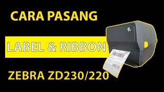 INSTALASI LABEL DAN RIBBON DI PRINTER ZEBRA ZD230  ZD220 [upl. by Nyllij374]