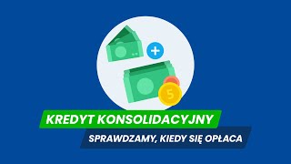 Kredyt konsolidacyjny  co warto wiedzieć [upl. by Ayardna]