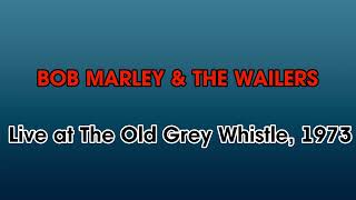 Bob Marley amp The Wailers  Live at The Old Grey Whistle 1973 Full album [upl. by Ahsenot]