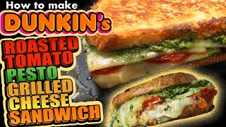 How to make Dunkins ROASTED TOMATO PESTO GRILLED CHEESE SANDWICH But BETTER Dunkin Copycat Recipe [upl. by Innad]