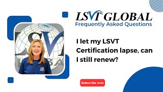 I let my LSVT Certification lapse can I still renew [upl. by Mohammad]