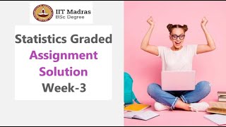 IIT Madras Bsc Online Degree Statistics Graded assignment week 3 solution Q1 [upl. by Enawyd]