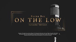 Burna Boy On The Low Karaoke [upl. by Lancey]