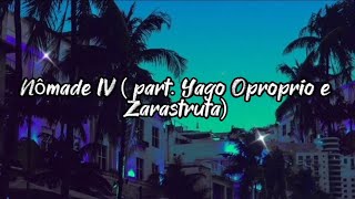 Nômade IV  part Yago Oproprio e Zarastruta [upl. by Egbert]