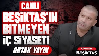 CANLI Beşiktaşın Bitmeyen İç Siyaseti  Alen Markaryan  Gündem Beşiktaş [upl. by Etnoed]