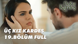 Üç Kız Kardeş 19Bölüm  Full Bölüm [upl. by Nickola]