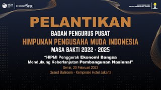 PELANTIKAN BADAN PENGURUS PUSAT HIMPUNAN PENGUSAHA MUDA INDONESIA MASA BAKTI 20222025 [upl. by Leandro]