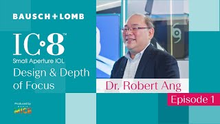 Bausch  Lomb’s IC8™️ IOL Explained Featuring Dr Robert Ang Design amp Depth of Focus [upl. by Candyce448]