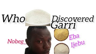 Nigerians Who Discovered Garri [upl. by Nat256]