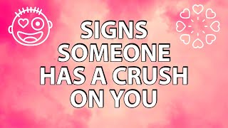 Signs Someone Has A Crush On You [upl. by Hazelton]