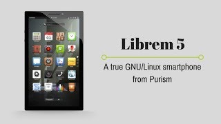 Meet The First True Linux Smartphone Librem 5 [upl. by Saudra]