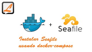 Cómo instalar Seafile usando dockercompose [upl. by Wallis]