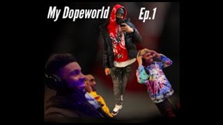 My Dopeworld  Ep 1 [upl. by Sandy947]