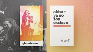 Abba amp Ya No Soy Esclavo Espontaneo  Sabrina RomeroBecerra  Iglesia La Casa  2019 [upl. by Amles]