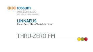 Rossum ElectroMusic Linnaeus ThruZero State Variable Filter ThruZero Frequency Modulation [upl. by Maidy527]