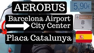 Taking AEROBUS from Barcelona Airport to City Center Placa Catalunya [upl. by Holladay]