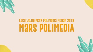 MARS POLIMEDIA LIRIK  PSP2 POLIMEDIA MEDAN 2019 [upl. by Chaiken]