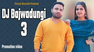 DJ Bajwadungi 3 Promotion Video Pranjal Dahiya  Releasing On 12 Dec 2020  Dream Records [upl. by Garrott261]