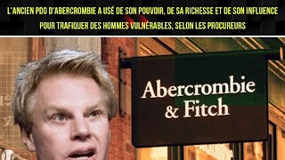 PDG Abercrombie usé son pouvoir sa richesse pour trafiquer des hommes vulnérables selon procureurs [upl. by Amarette]