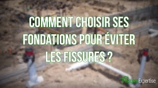 Comment choisir ses fondations pour éviter les fissures [upl. by Ronnica]