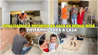 FINALIZAMOS A REFORMA DA CASA DA MINHA IRMÃA CASA É ENORMEPINTAMOS TODA A CASATOUR PELA CASA NOVA [upl. by Tigirb903]