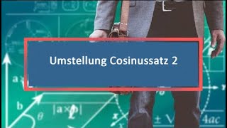 Umstellung Cosinussatz 2 [upl. by Eniluqaj]